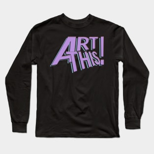 ART THIS! Long Sleeve T-Shirt